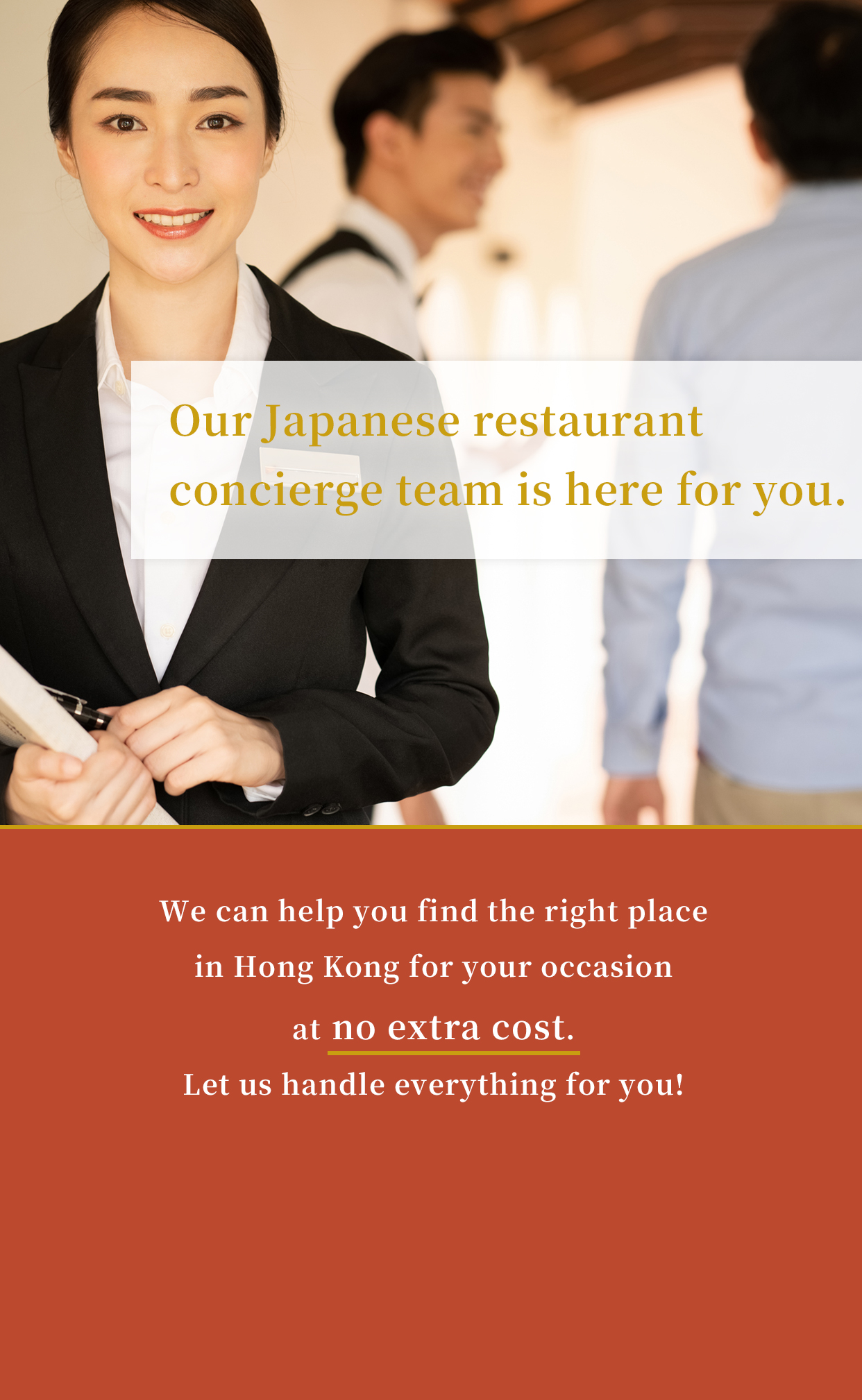 Our Japanese restaurant concierge team is here for you.